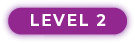 A purple button with the word " level ".